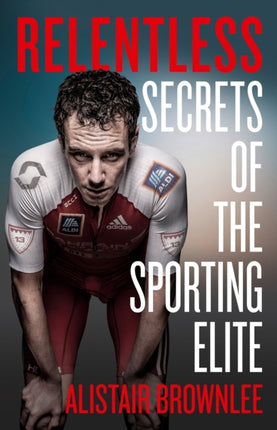 Relentless: Secrets of the Sporting Elite