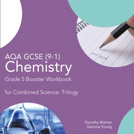 AQA GCSE Chemistry 9-1 for Combined Science Grade 5 Booster Workbook (GCSE Science 9-1)