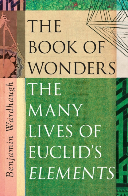 The Book of Wonders: The Many Lives of Euclid’s Elements