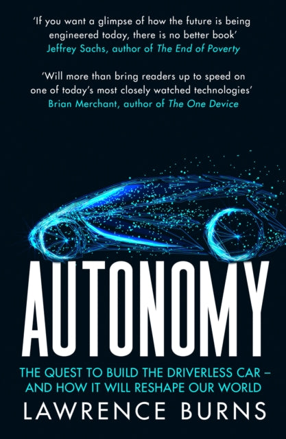 Autonomy: The Quest to Build the Driverless Car and How It Will Reshape Our World