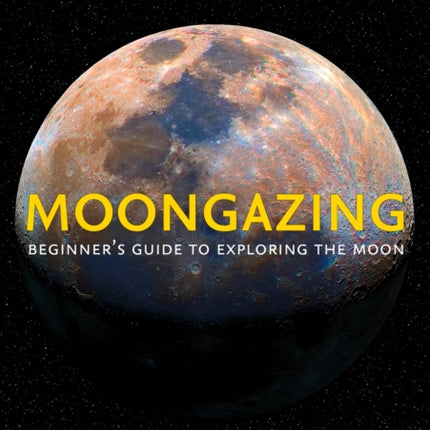 Moongazing: Beginner’s guide to exploring the Moon