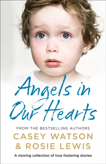 Angels in Our Hearts: A moving collection of true fostering stories