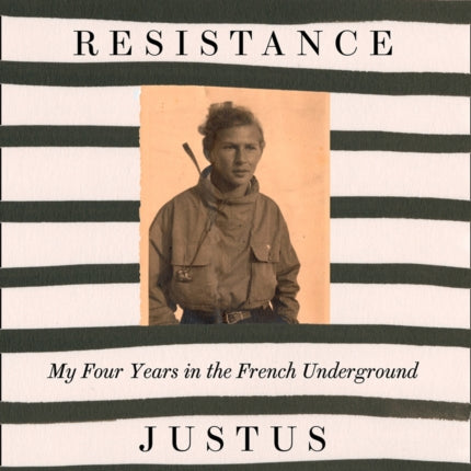 The Art of Resistance: My Four Years in the French Underground