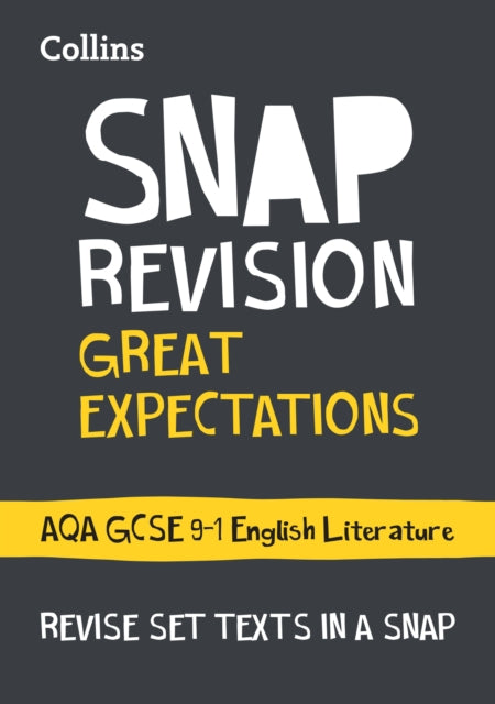 Great Expectations: AQA GCSE 9-1 English Literature Text Guide: Ideal for the 2024 and 2025 exams (Collins GCSE Grade 9-1 SNAP Revision)