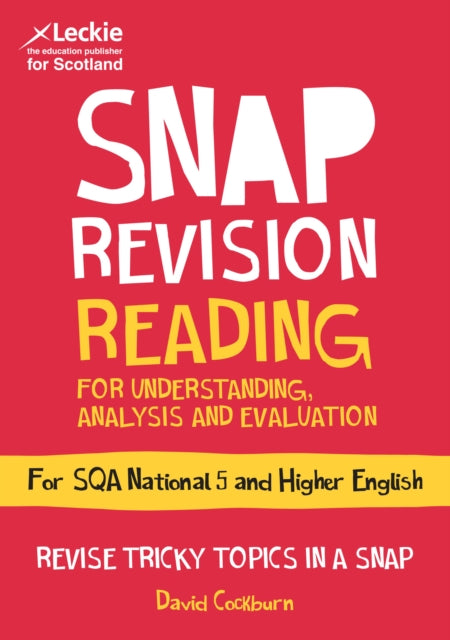 National 5/Higher English Revision: Reading for Understanding, Analysis and Evaluation: Revision Guide for the SQA English Exams (Leckie SNAP Revision)