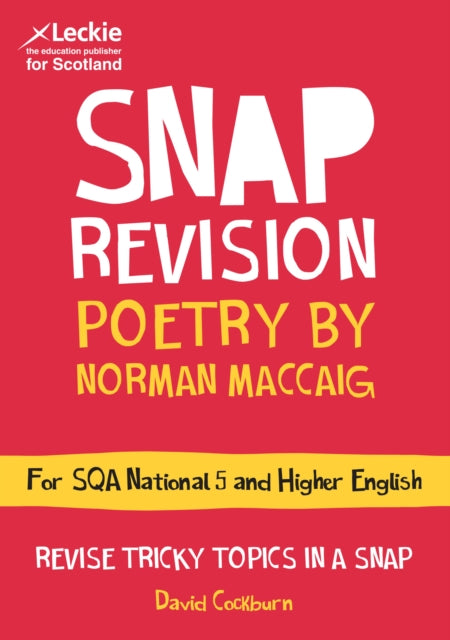 National 5/Higher English Revision: Poetry by Norman MacCaig: Revision Guide for the SQA English Exams (Leckie SNAP Revision)