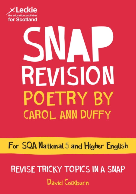 National 5/Higher English Revision: Poetry by Carol Ann Duffy: Revision Guide for the SQA English Exams (Leckie SNAP Revision)