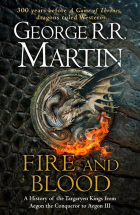 Fire and Blood: The inspiration for HBO’s House of the Dragon (A Song of Ice and Fire)