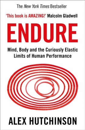 Endure: Mind, Body and the Curiously Elastic Limits of Human Performance