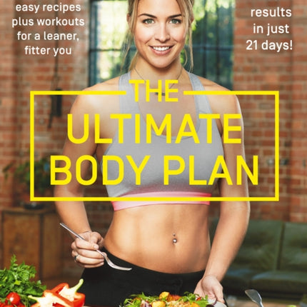 The Ultimate Body Plan: 75 easy recipes plus workouts for a leaner, fitter you