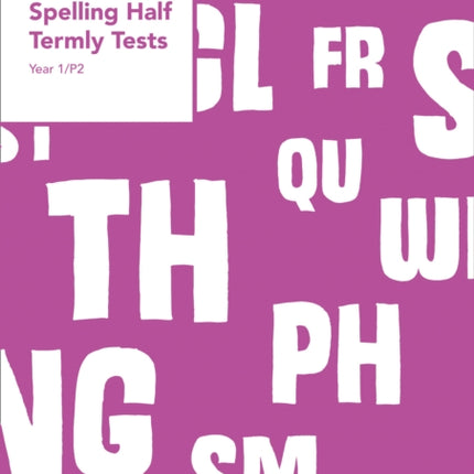 Year 1P2 Spelling Half Termly Tests Collins Tests