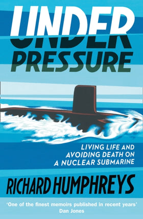 Under Pressure: Living Life and Avoiding Death on a Nuclear Submarine