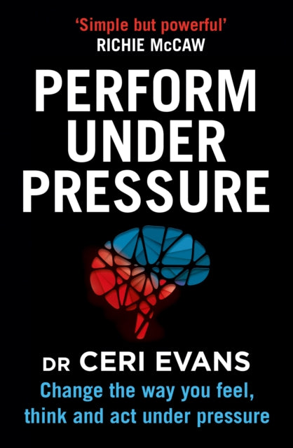 Perform Under Pressure Change the Way You Feel