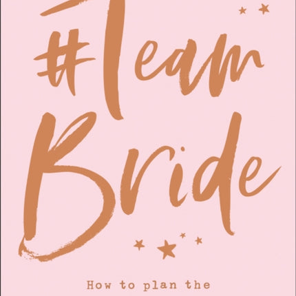 Team Bride How to plan the perfect party for your