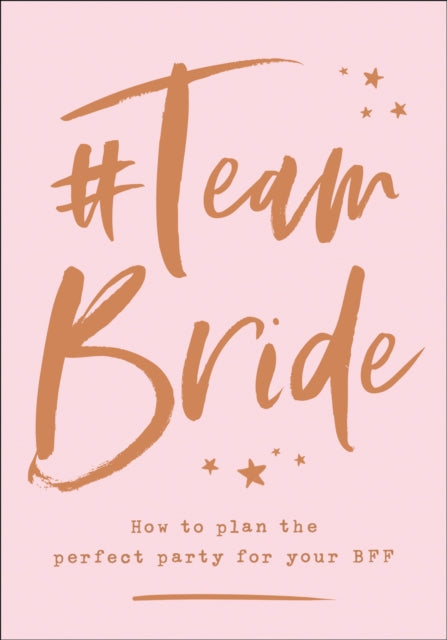 Team Bride How to plan the perfect party for your