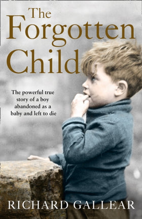 The Forgotten Child: The powerful true story of a boy abandoned as a baby and left to die