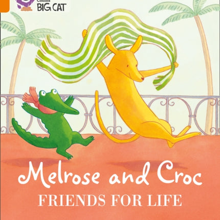 Melrose and Croc Friends For Life: Band 06/Orange (Collins Big Cat)