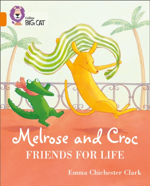 Melrose and Croc Friends For Life: Band 06/Orange (Collins Big Cat)