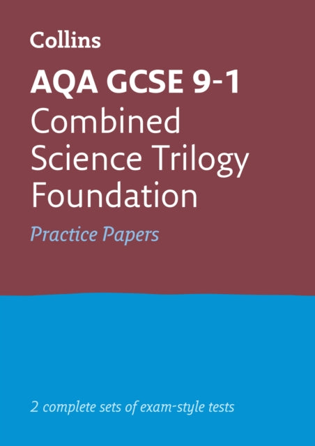 AQA GCSE 9-1 Combined Science Foundation Practice Papers: Ideal for the 2024 and 2025 exams (Collins GCSE Grade 9-1 Revision)