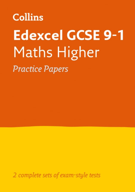 Edexcel GCSE 9-1 Maths Higher Practice Papers: Ideal for the 2024 and 2025 exams (Collins GCSE Grade 9-1 Revision)