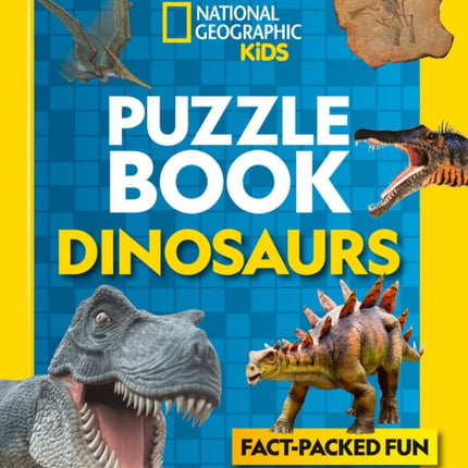 Puzzle Book Dinosaurs: Brain-tickling quizzes, sudokus, crosswords and wordsearches (National Geographic Kids)