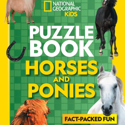 Puzzle Book Horses and Ponies: Brain-tickling quizzes, sudokus, crosswords and wordsearches (National Geographic Kids)