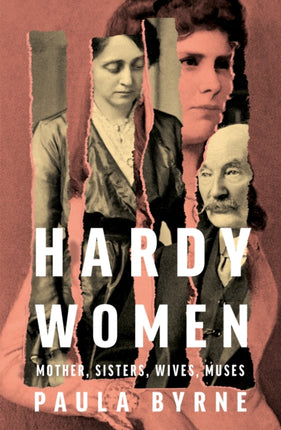 Hardy Women: Mother, Sisters, Wives, Muses