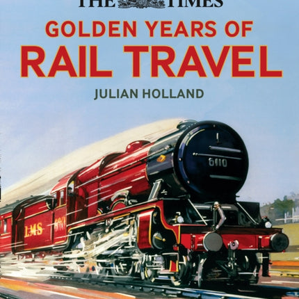 The Times Golden Years of Rail Travel