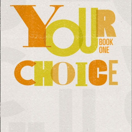 Your Choice – Student Book One: The whole-school solution for PSHE including Relationships, Sex and Health Education