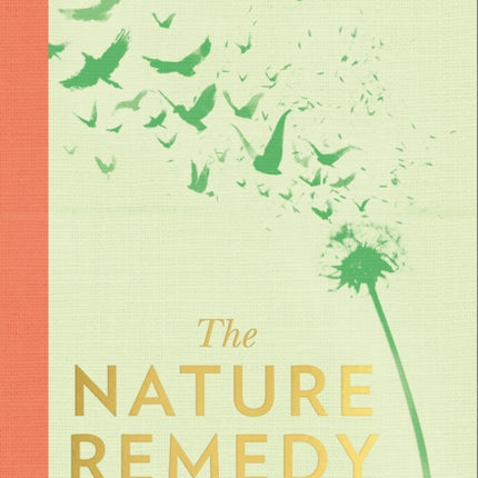 The Nature Remedy A restorative guide to the