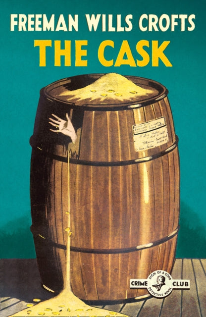 The Cask: 100th Anniversary Edition (Detective Club Crime Classics)