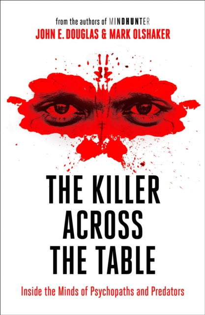 The Killer Across the Table: Inside the Minds of Psychopaths and Predators