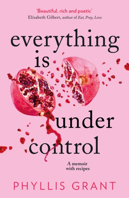 Everything is Under Control: A Memoir with Recipes