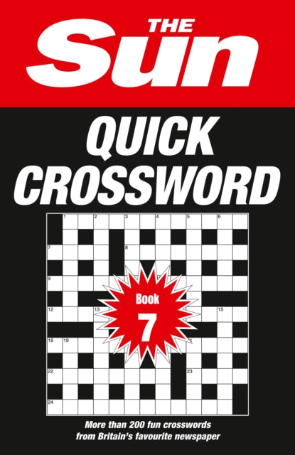 The Sun Quick Crossword Book 7: 200 fun crosswords from Britain’s favourite newspaper (The Sun Puzzle Books)