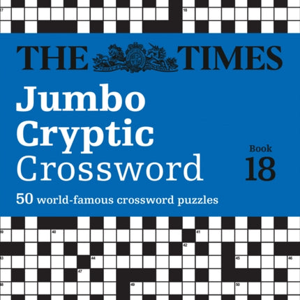 The Times Jumbo Cryptic Crossword Book 18: The world’s most challenging cryptic crossword (The Times Crosswords)