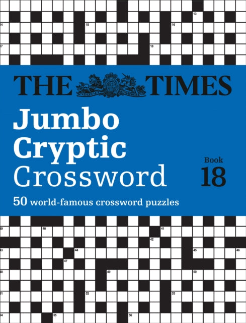 The Times Jumbo Cryptic Crossword Book 18: The world’s most challenging cryptic crossword (The Times Crosswords)