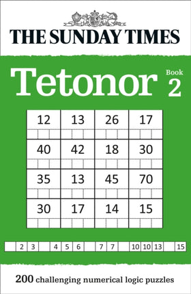 The Sunday Times Tetonor Book 2: 200 challenging numerical logic puzzles (The Sunday Times Puzzle Books)