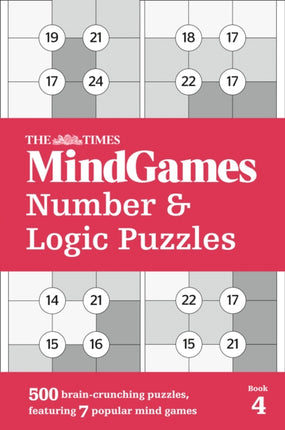 The Times MindGames Number and Logic Puzzles Book 4: 500 brain-crunching puzzles, featuring 7 popular mind games (The Times Puzzle Books)