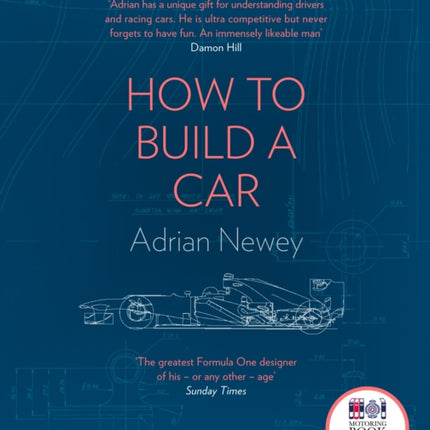 How to Build a Car The Autobiography of the Worlds Greatest Formula 1 Designer