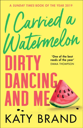 I Carried a Watermelon Dirty Dancing and Me