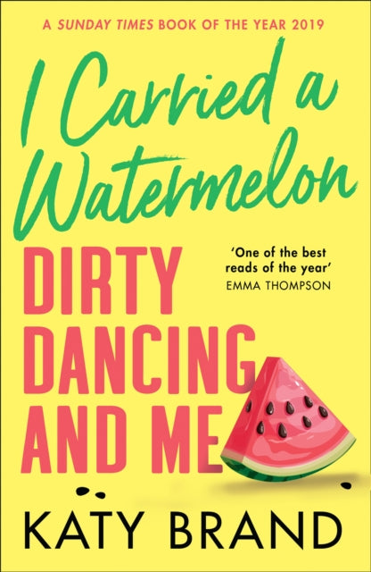 I Carried a Watermelon Dirty Dancing and Me