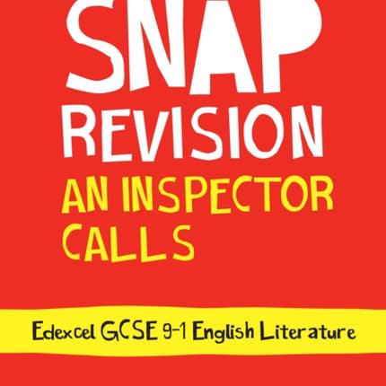 An Inspector Calls: Edexcel GCSE 9-1 English Literature Text Guide: Ideal for the 2024 and 2025 exams (Collins GCSE Grade 9-1 SNAP Revision)