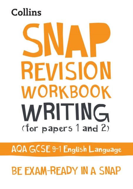 AQA GCSE 9-1 English Language Writing (Papers 1 & 2) Workbook: Ideal for the 2024 and 2025 exams (Collins GCSE Grade 9-1 SNAP Revision)