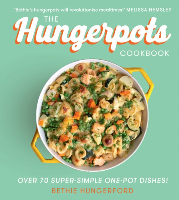 The Hungerpots Cookbook: Over 70 super-simple one-pot dishes!