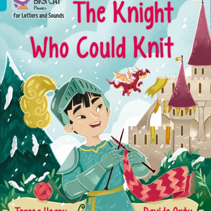 Collins Big Cat Phonics for Letters and Sounds – The Knight Who Could Knit: Band 07/Turquoise