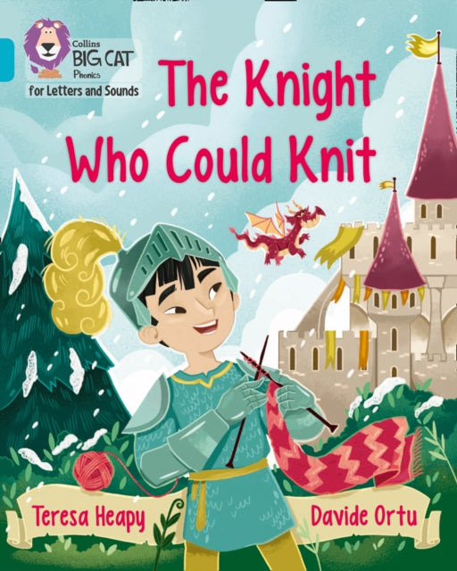 Collins Big Cat Phonics for Letters and Sounds – The Knight Who Could Knit: Band 07/Turquoise