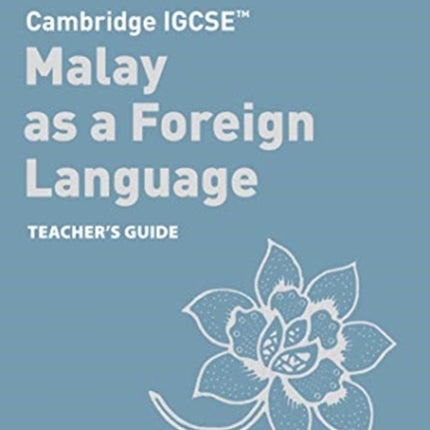 Cambridge IGCSE™ Malay as a Foreign Language Teacher’s Guide (Collins Cambridge IGCSE™)