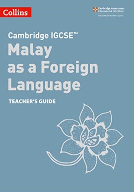 Cambridge IGCSE™ Malay as a Foreign Language Teacher’s Guide (Collins Cambridge IGCSE™)