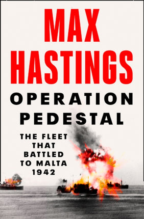 Operation Pedestal: The Fleet that Battled to Malta 1942