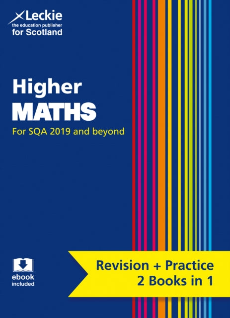 Higher Maths: Preparation and Support for SQA Exams (Leckie Complete Revision & Practice)